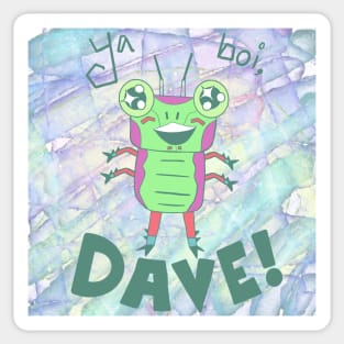 Ya Boi, Dave Sticker